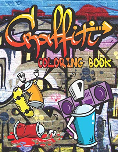Graffiti Coloring Book: Graffiti And Street Art Coloring Books For Adults And Kids
