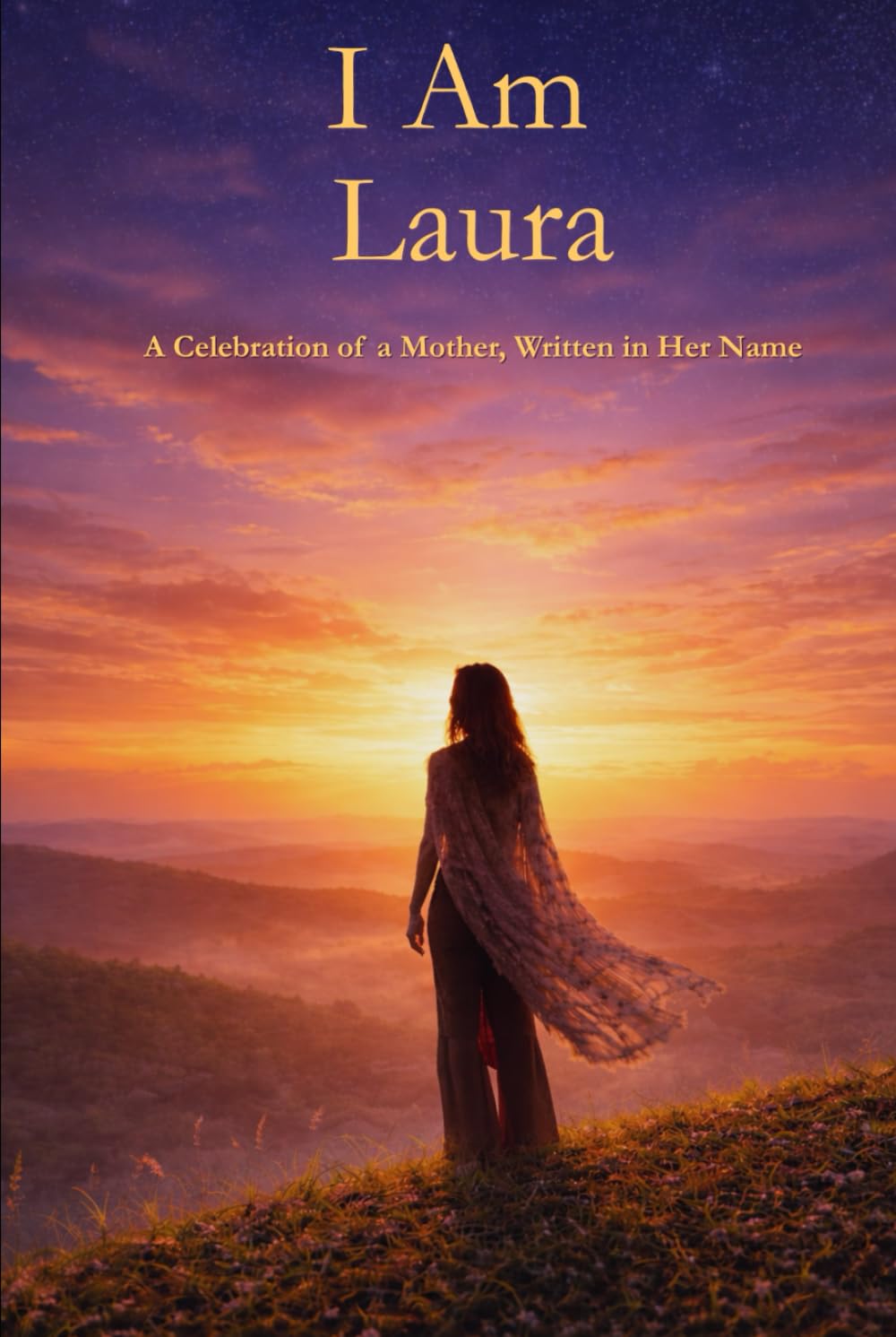 I Am Laura: A Celebration of a Mother Written in Her Name