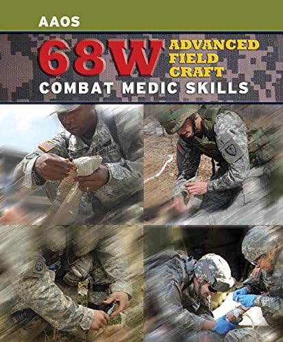 68W Advanced Field Craft: Combat Medic Skills: .