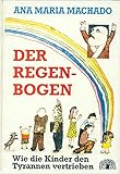  Der Regenbogen. Wie die Kinder den Tyrannen vertrieben