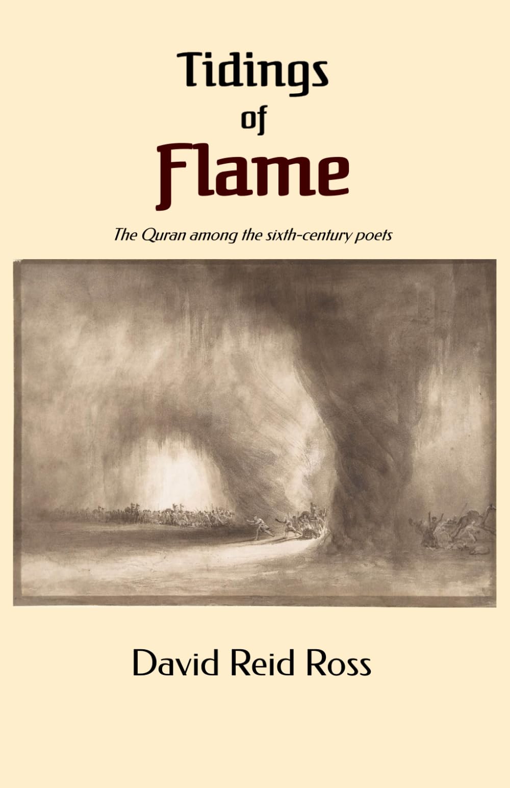 Tidings of Flame: The Quran among the sixth-century poets (The sequence of the Quran)