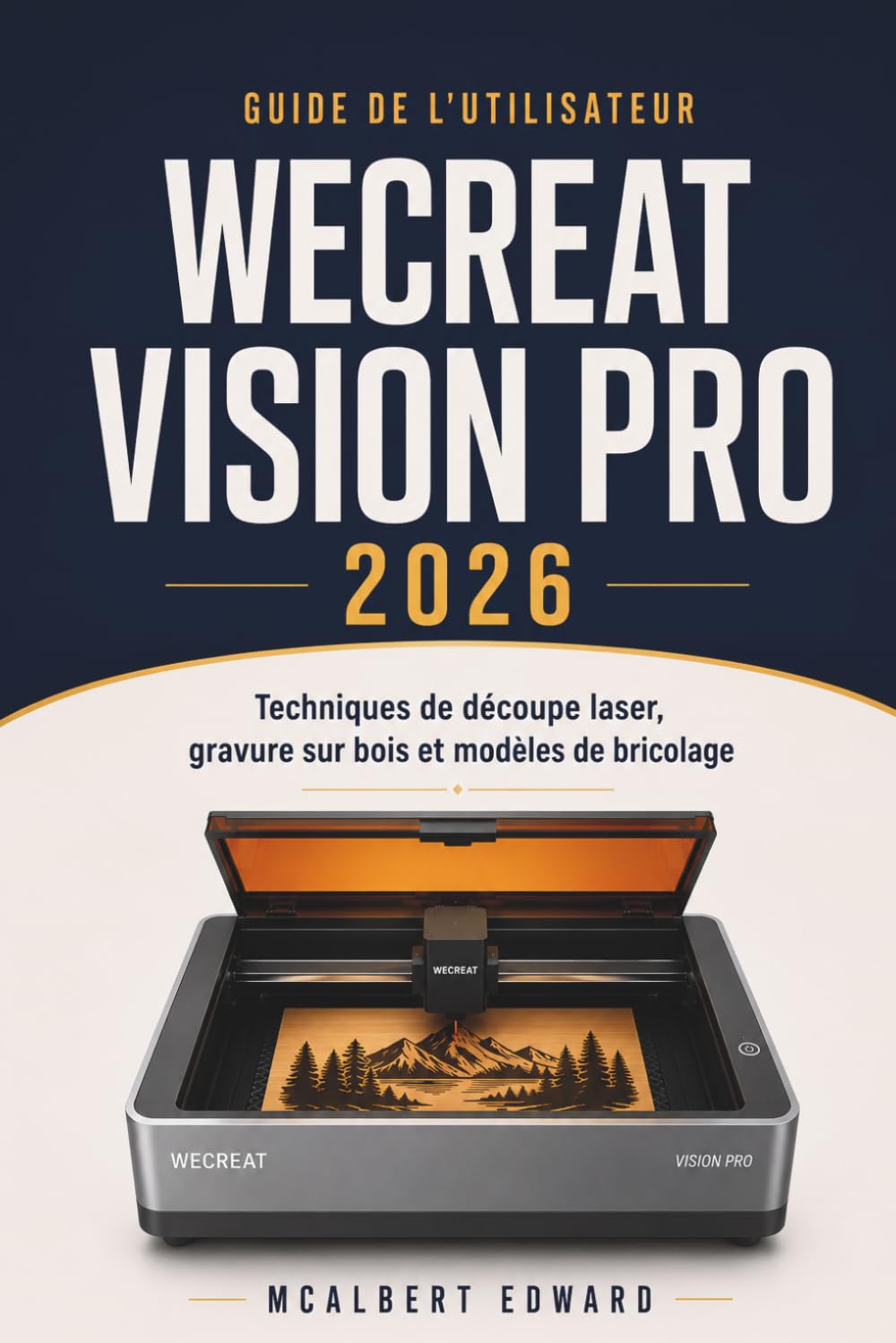 GUIDE DE L'UTILISATEUR WECREAT VISION PRO 2026: Techniques de découpe laser, gravure sur bois et modèles de bricolage