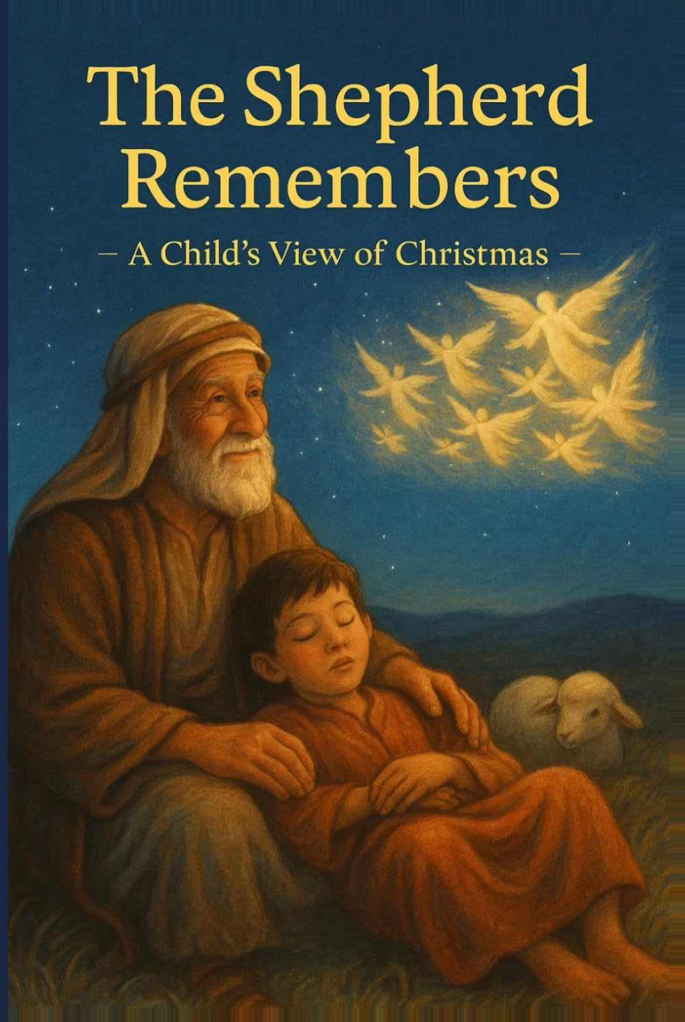The Shepherd Remembers: A Child's View of Christmas - Told Through a Lifetime