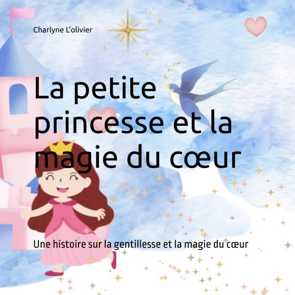 La petite princesse et la magie du cœur: Une histoire sur la gentillesse et la magie du cœur
