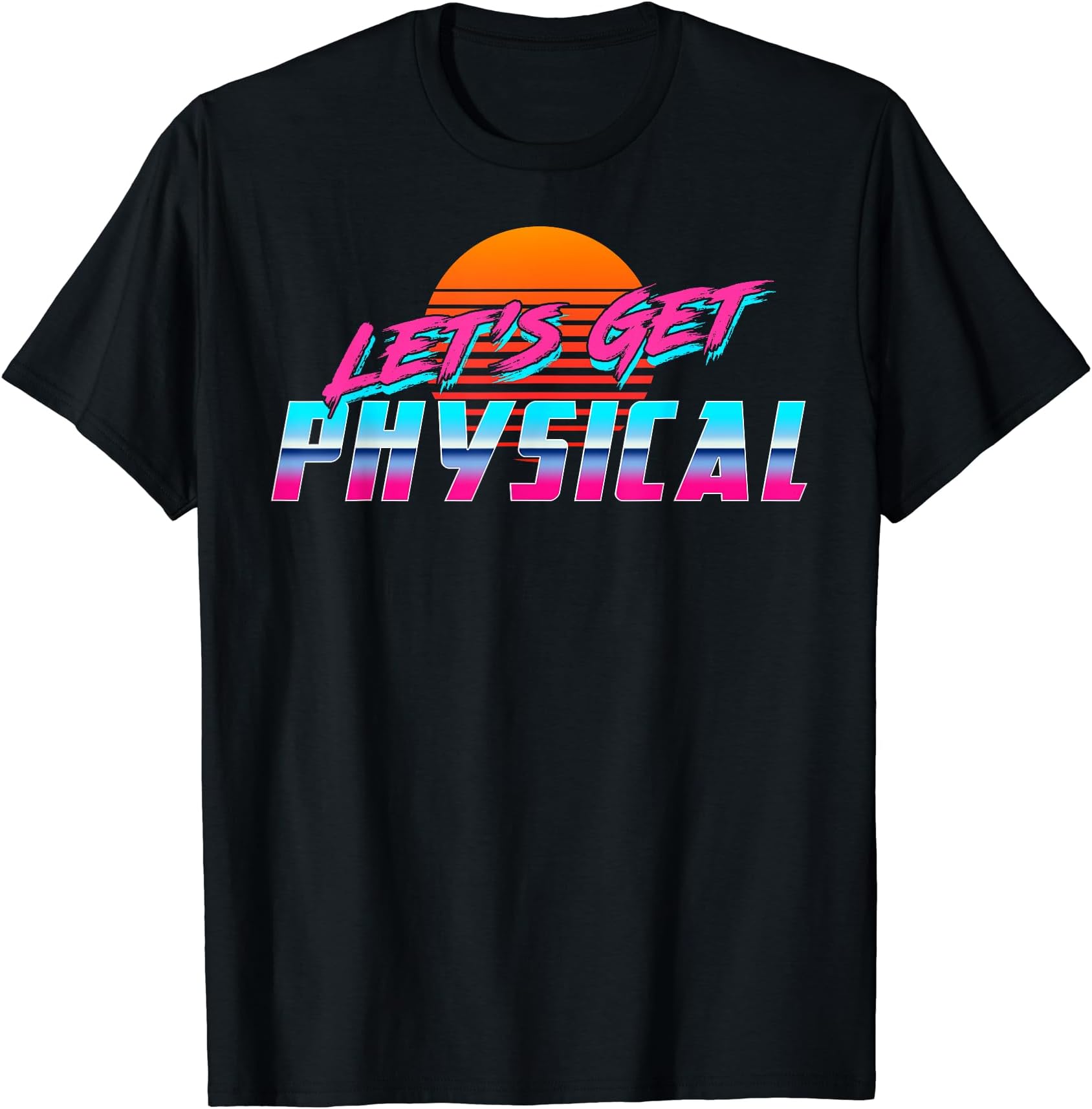 Lets Get Physical Workout Gym 80'S styleRetro Lets Get Physical Workout Gym Shirt 80's 90's Gift T-Shirt