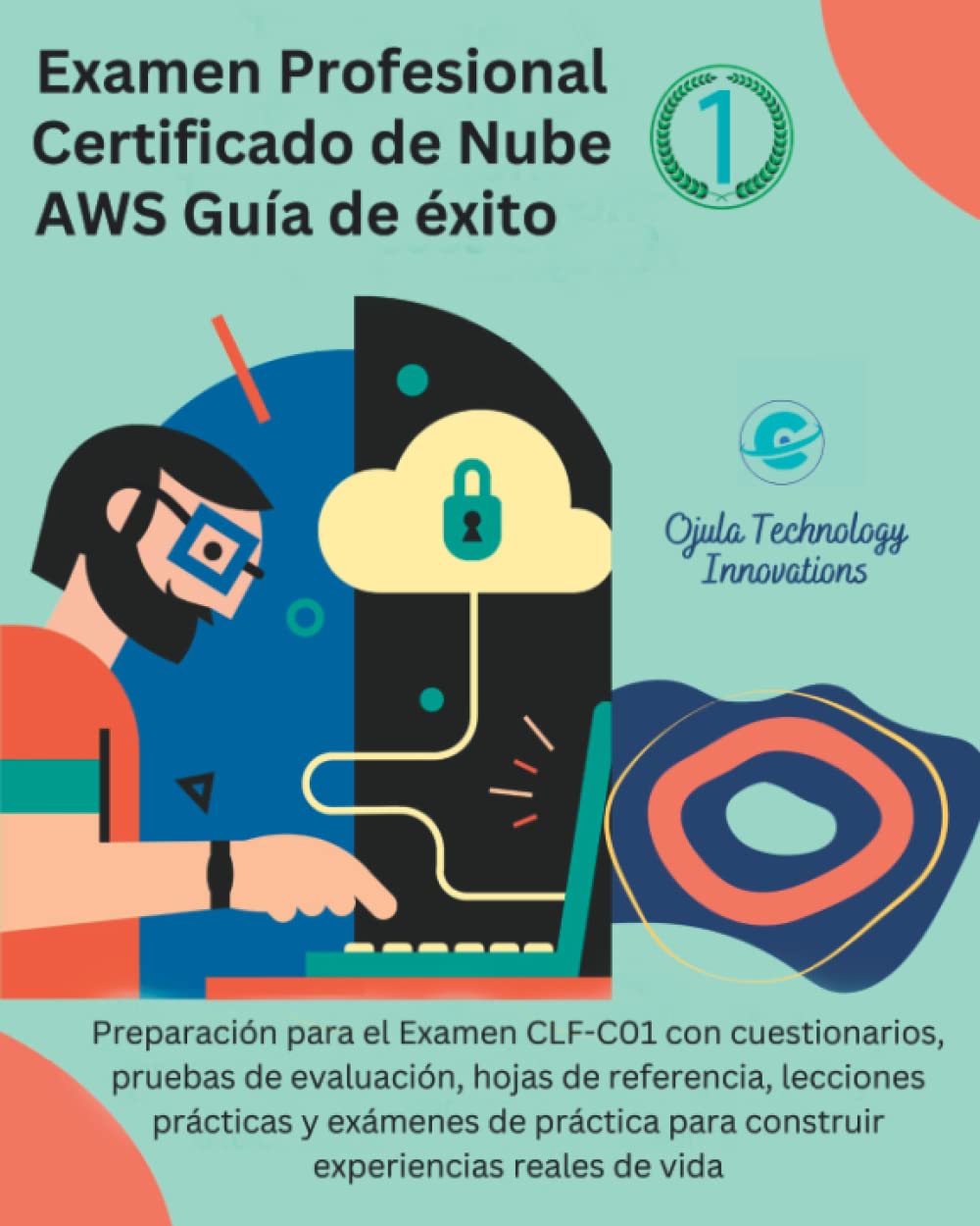 Examen Profesional Certificado de Nube AWS Guía de éxito: Preparación para el Examen CLF-C01 con cuestionarios, pruebas de evaluación, hojas de ...