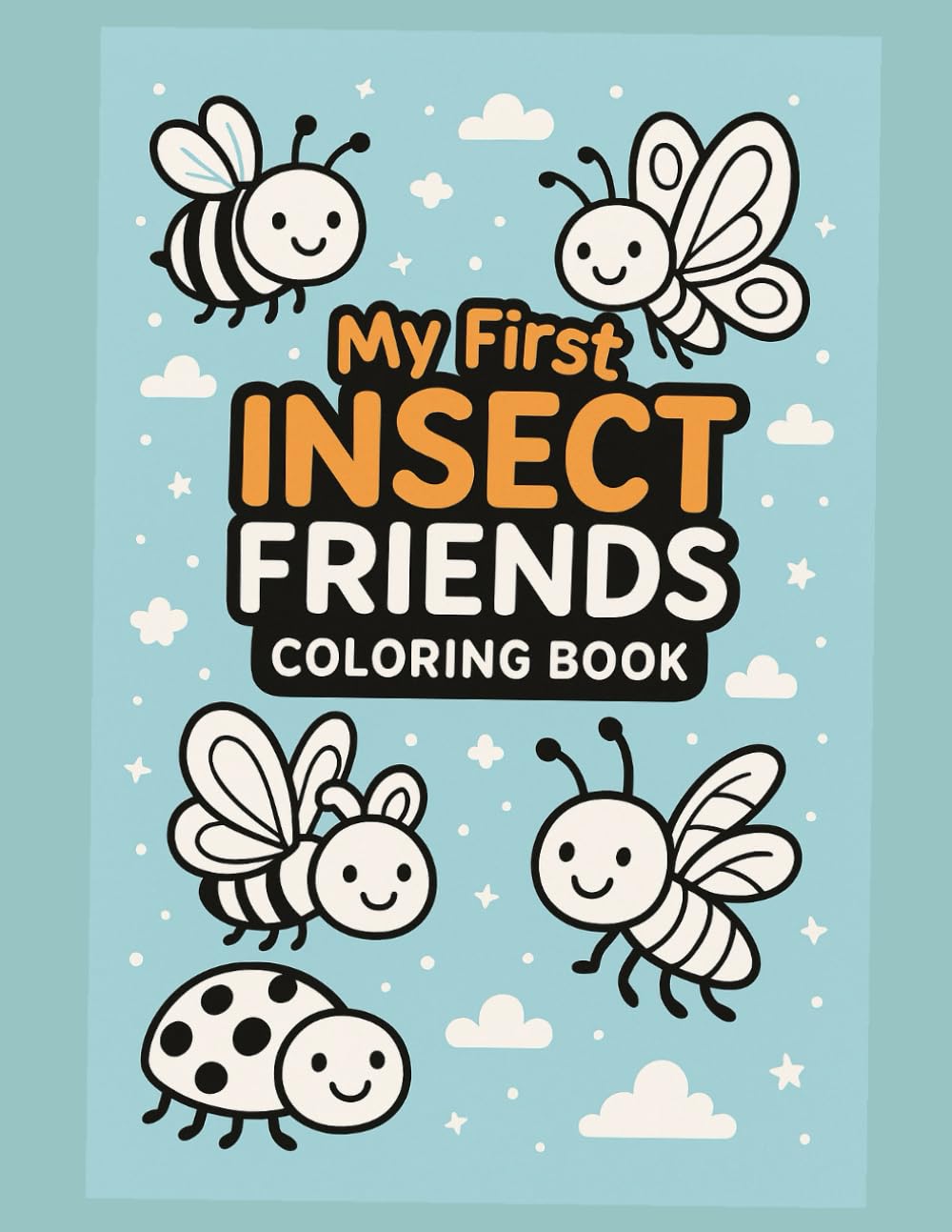 My First Insects Coloring Book: Simple, Cute Insect Adventure for Toddlers Ages 2–4