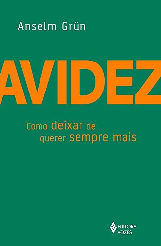 Avidez: Como deixar de querer sempre mais