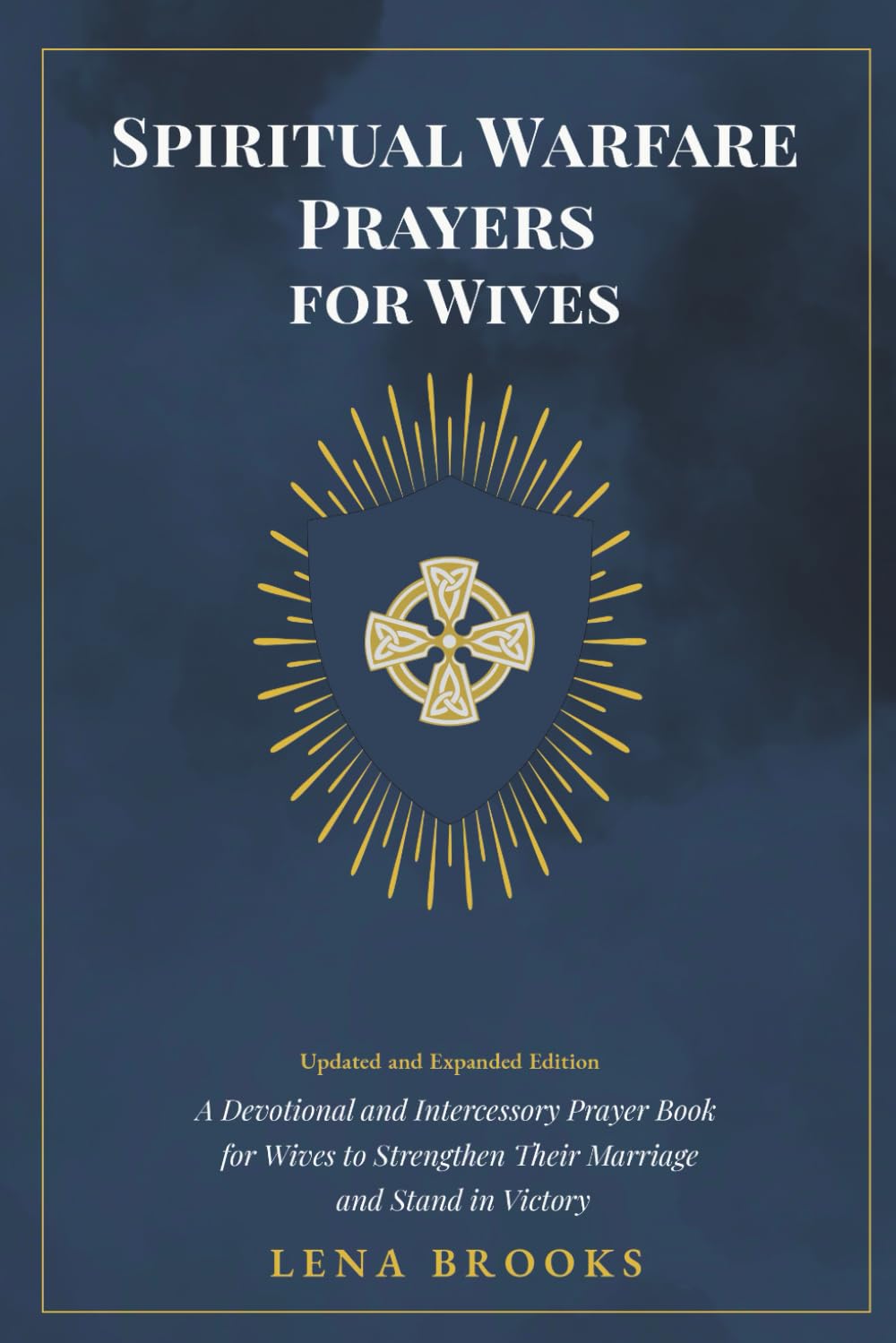 Spiritual Warfare Prayers for Wives: A Devotional and Intercessory Prayer Book for Wives to Strengthen Their Marriage and Stand in Victory