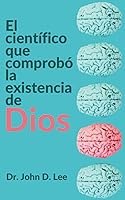 Vista 1 de El científico que comprobó la existencia de Dios El inspirador testimonio que da respuesta a la pregunta fundamental que ha enfrentado a científicos