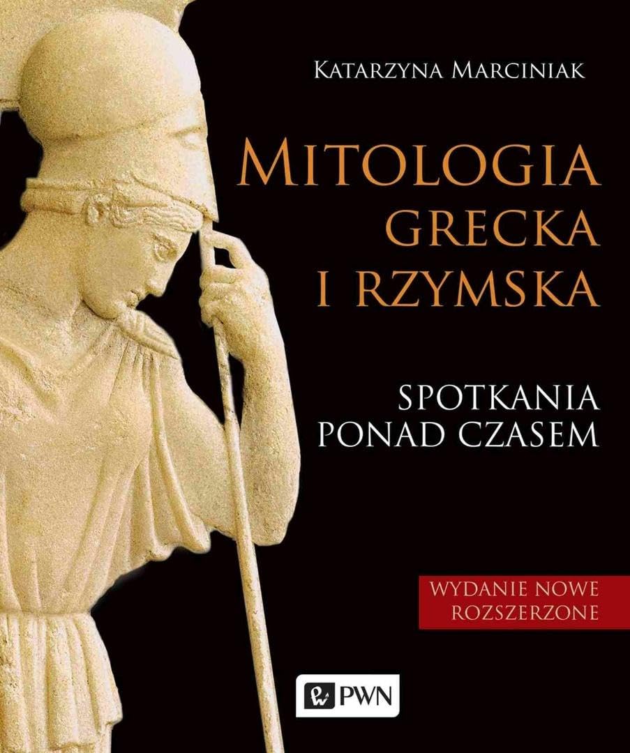 MITOLOGIA GRECKA I RZYMSKA. SPOTKANIA PONAD CZASEM