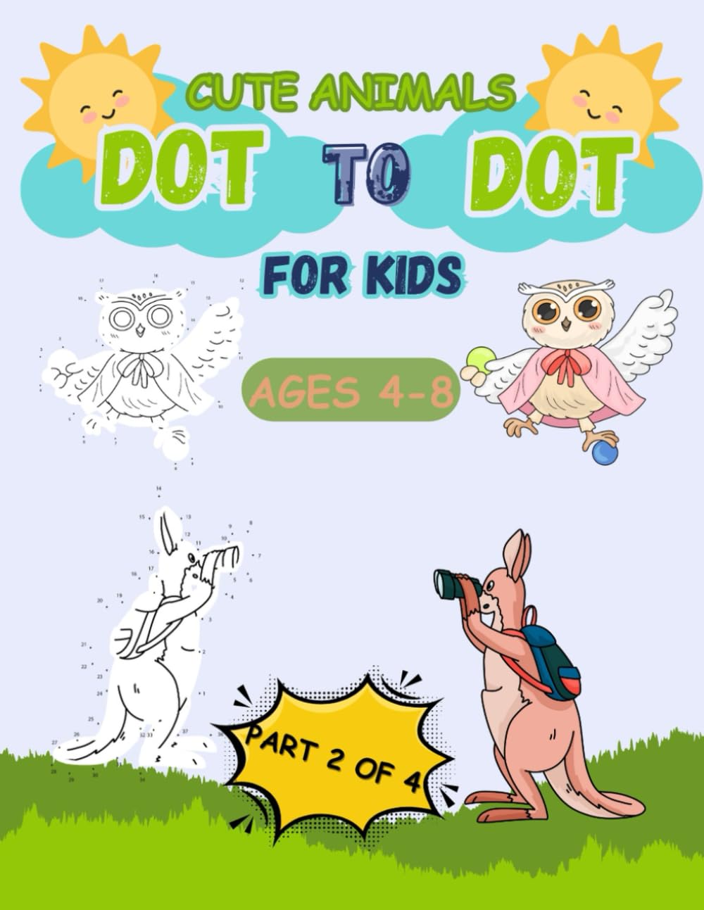 Dot to Dot for Kids Ages 4-8.: Fun Animals in this Cute Connect the Dots Puzzles for Children. Activity Book for Kids. Part 2 of 4. (Dot to Dot Book for Kids Ages 4-8.)