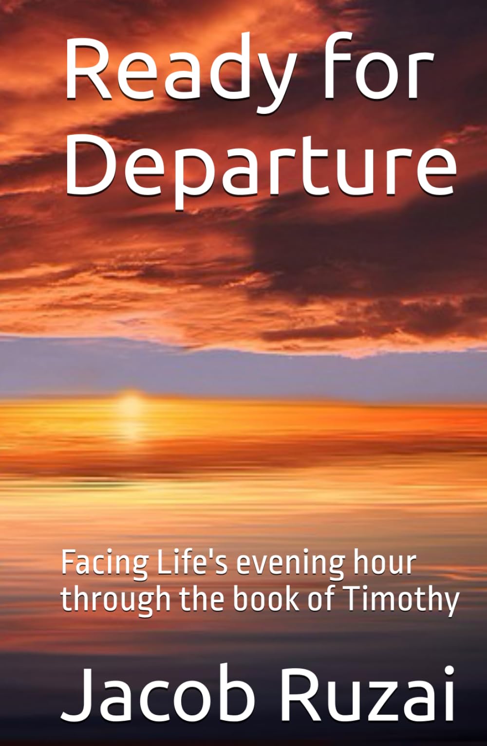 Ready for Departure: Facing Life's evening hour through the book of Timothy