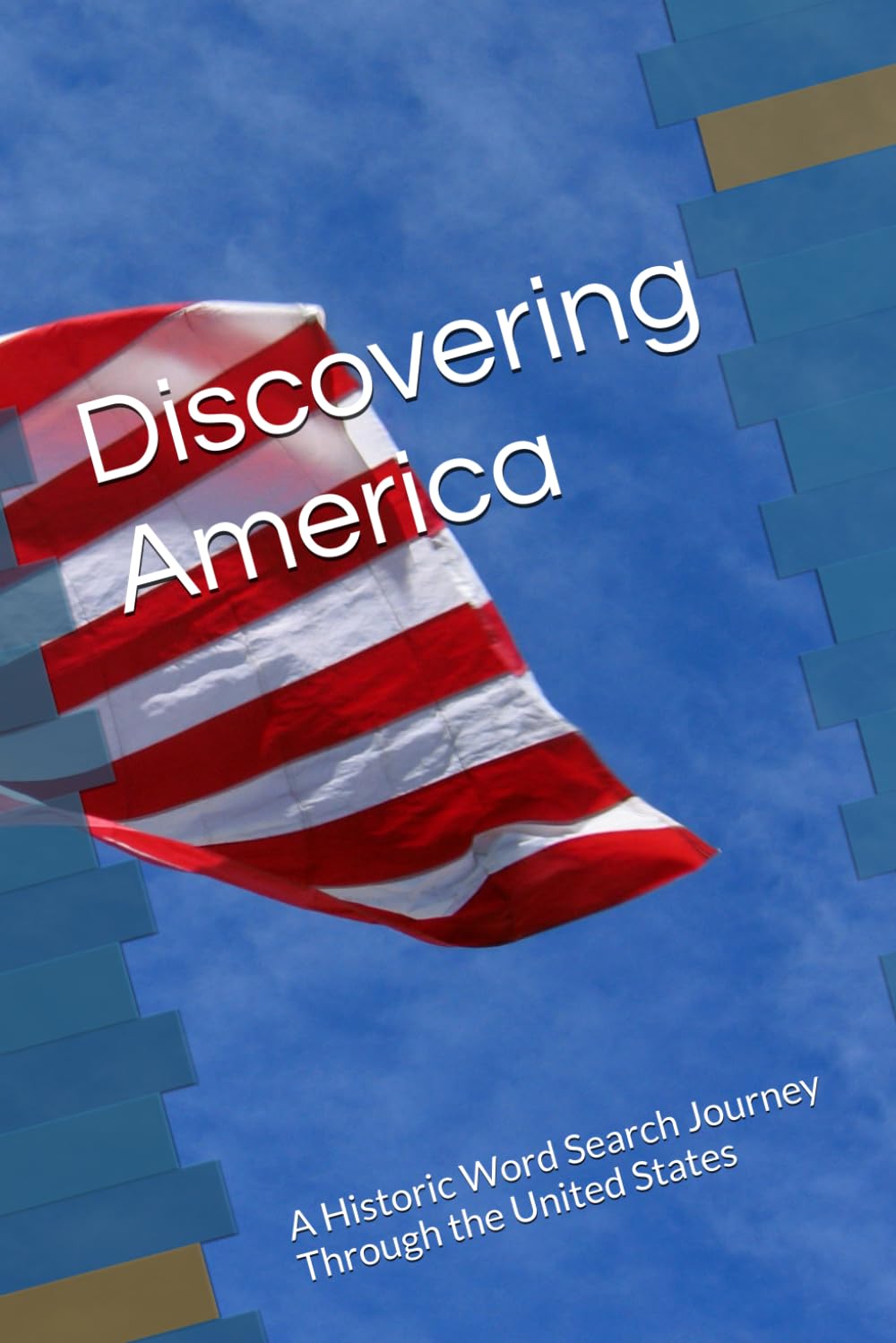 Discovering America: A Historic Word Search Journey Through the United States (State Word Search Books)