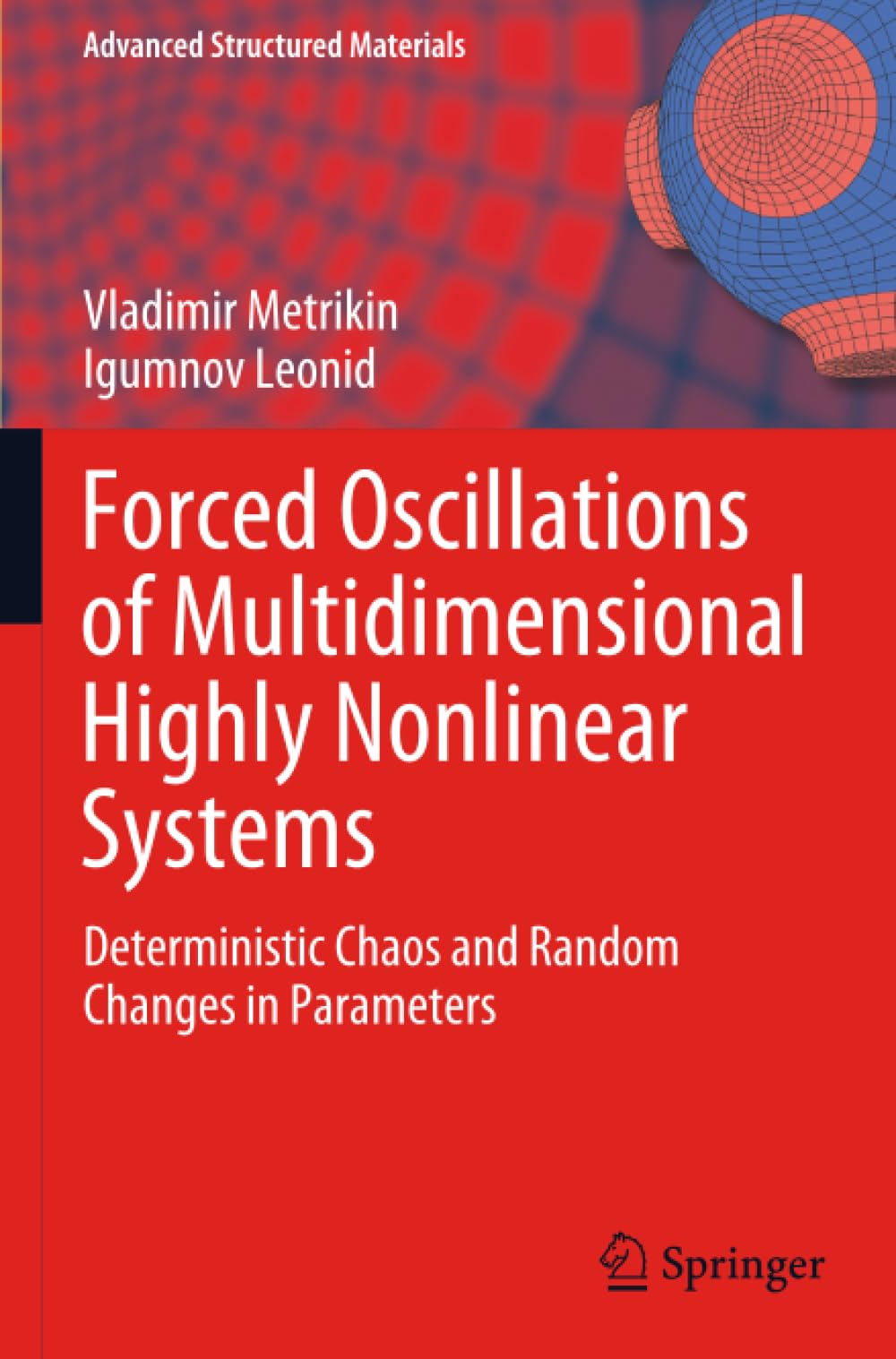 Forced Oscillations of Multidimensional Highly Nonlinear Systems: Deterministic Chaos and Random Changes in Parameters (Advanced Structured Materials)