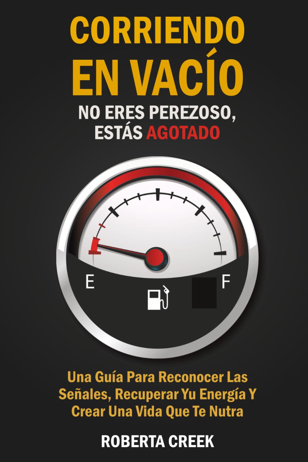 Corriendo En Vacío: No Eres Perezoso, Estás Agotado: Una Guía Para Reconocer Las Señales, Recuperar Tu Energía Y Crear Una Vida Que Te Nutra
