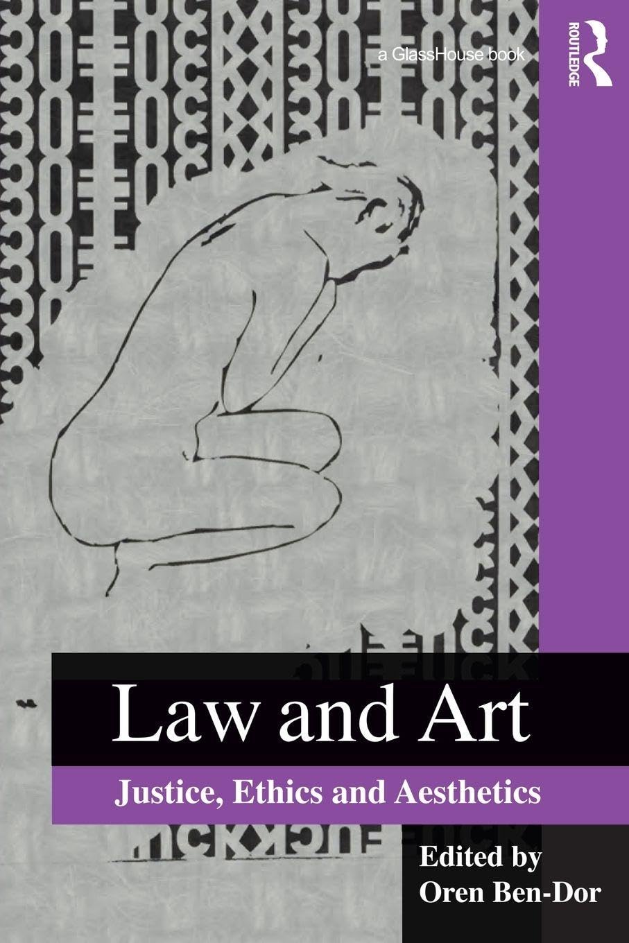 Law and Art: Justice, Ethics and Aesthetics,