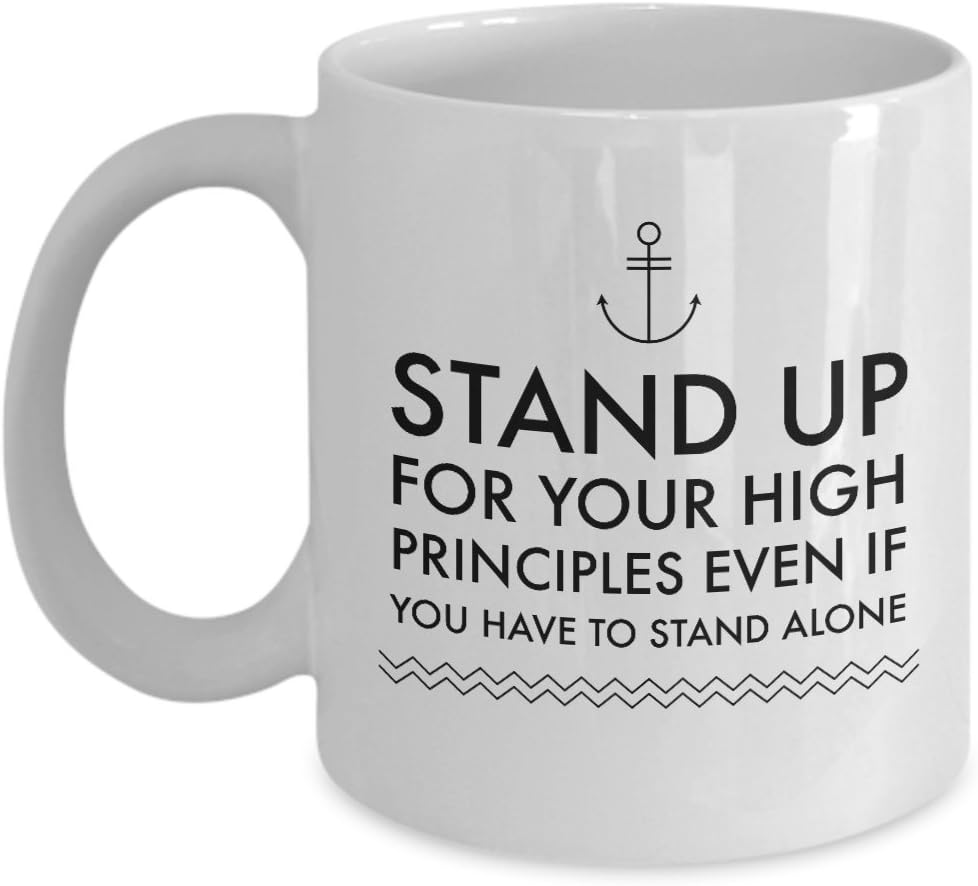 Quote Mug Stand up for your high principles even if you