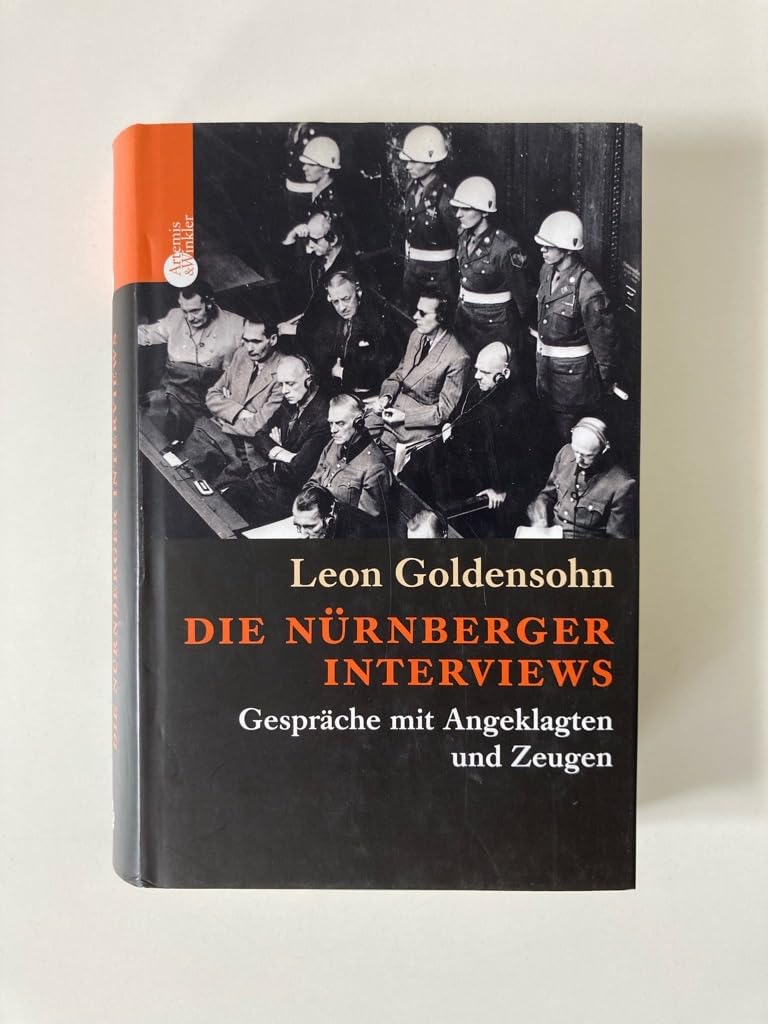 Die Nürnberger Interviews: Gespräche mit Angeklagten und Zeugen