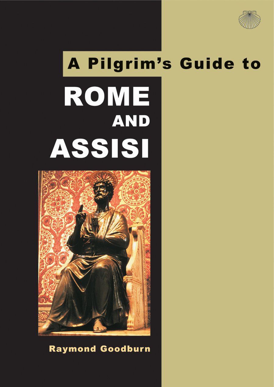 A Pilgrim's Guide to Rome and Assisi : With Other Italian Shrines