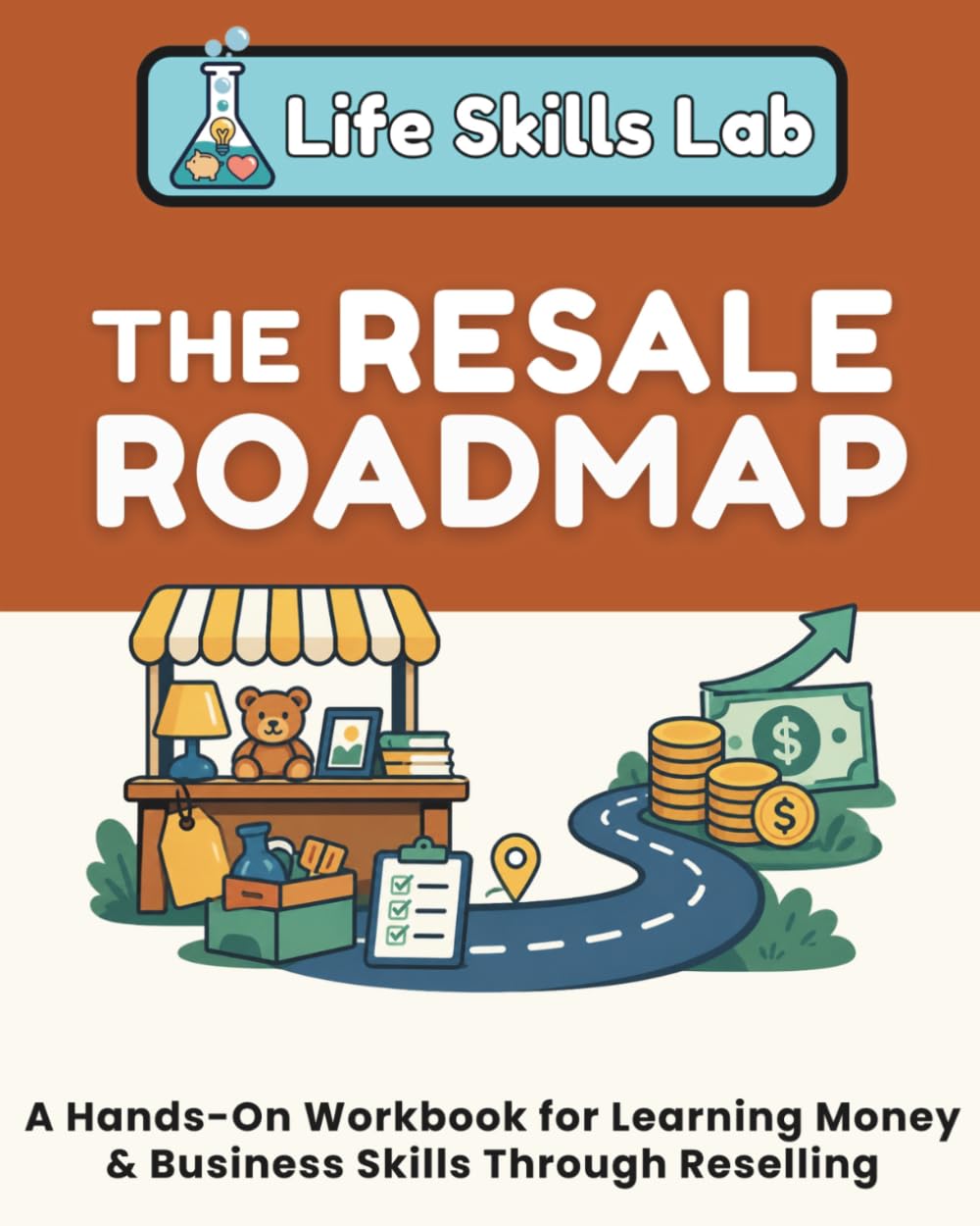 The Resale Roadmap: A Hands-On Workbook for Learning Money & Business Skills Through Reselling (Life Skills Lab)