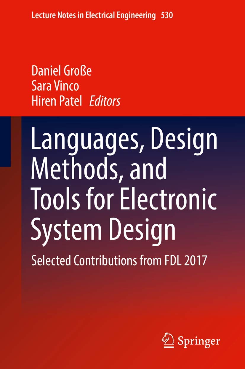 Languages, Design Methods, and Tools for Electronic System Design: Selected Contributions from FDL 2017: 530 (Lecture Notes in Electrical Engineering)