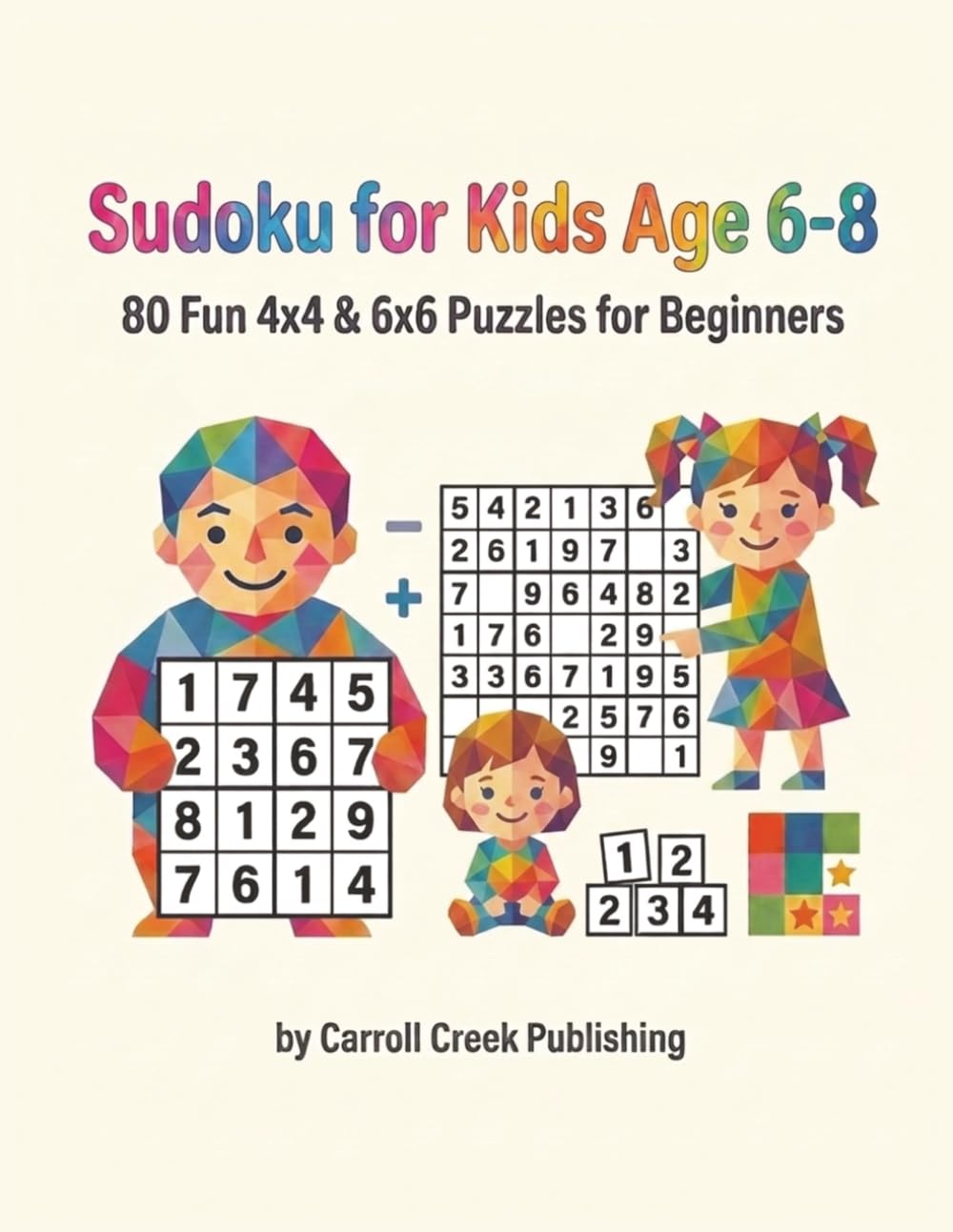 Sudoku for Kids Age 6-8: 80 Fun 4x4 & 6x6 Puzzles for Beginners | A Sudoku Activity Book for Kids Ages 6-8 with Solutions