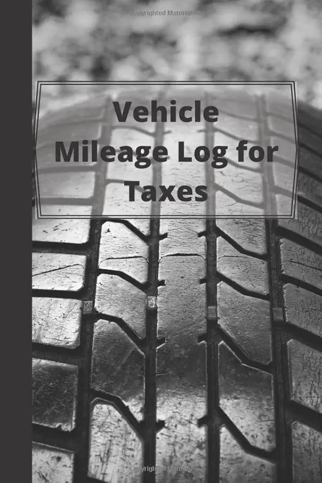 Vehicle Mileage Log for Taxes for men: Auto Mileage Record Journal Log Book, Odometer - 120 Pages - Business and Personal Vehicle and Car Mileage Expenses and Taxes Tracker for men and woman