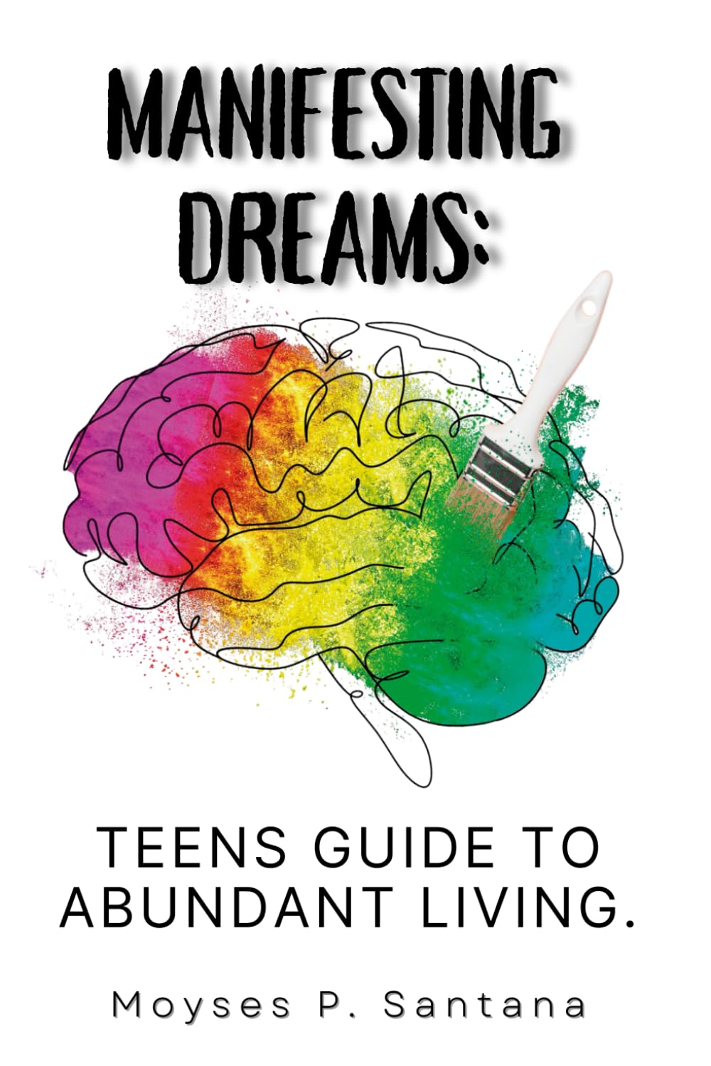 Manifesting Dreams: A Teens Guide to Abundant Living