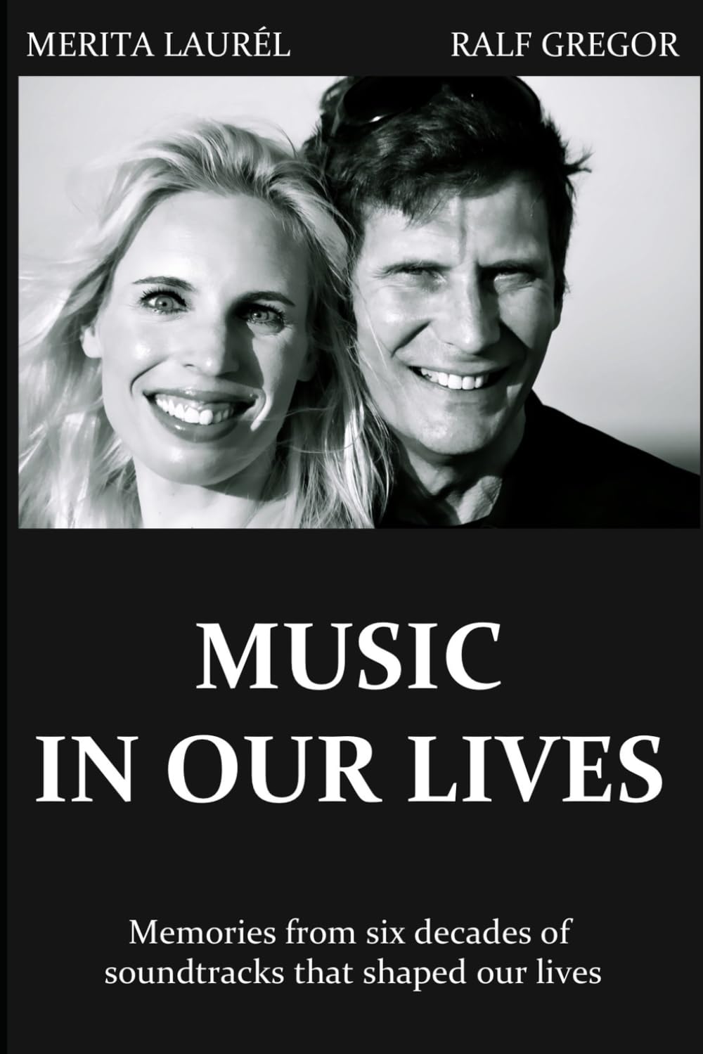 Music in our lives: A walk down memory lane to the 60s, 70s, 80s and 90s spirit and music: Memories from six decades of soundtracks that shaped our lives