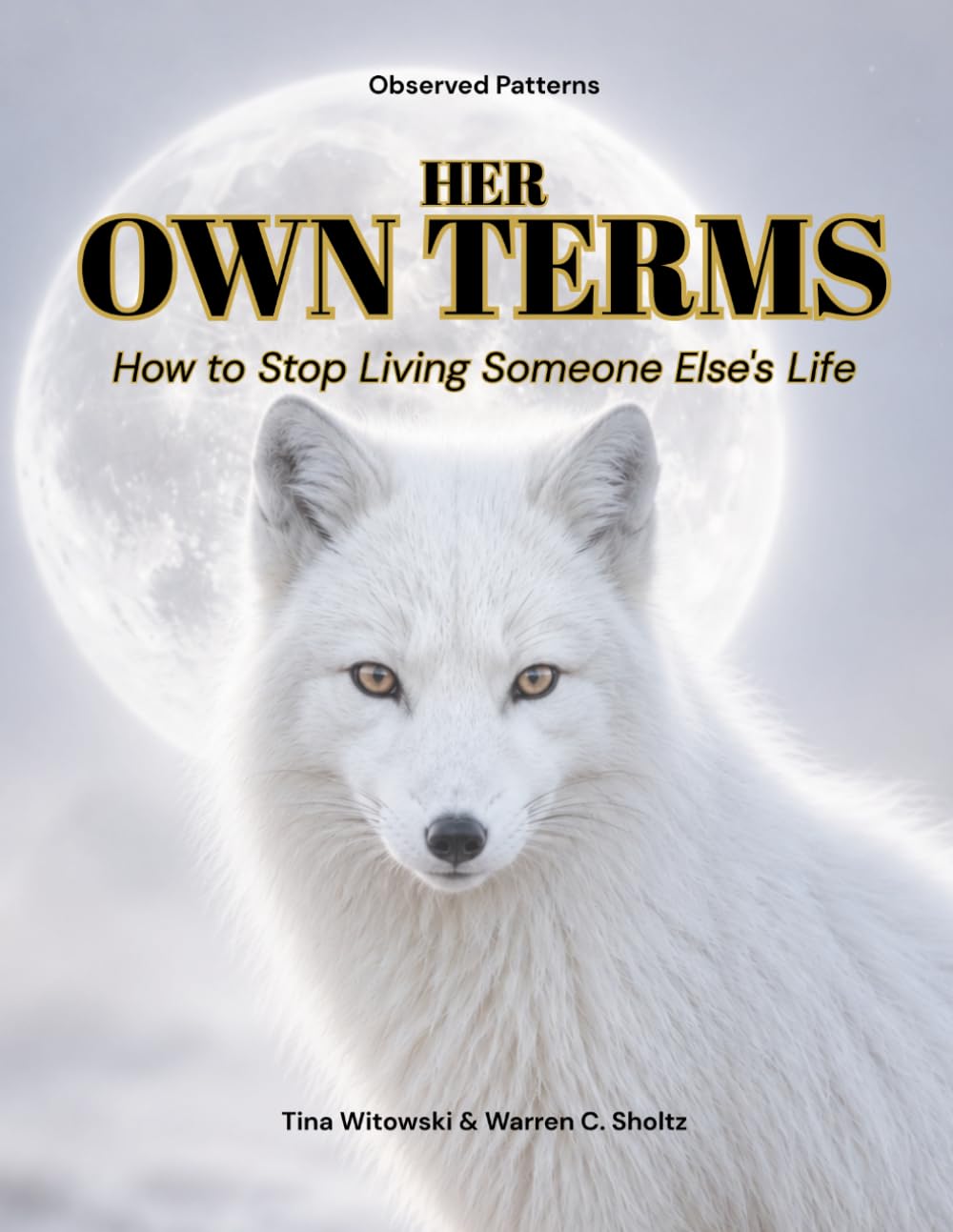HER OWN TERMS: How to Stop Living Someone Else’s Life