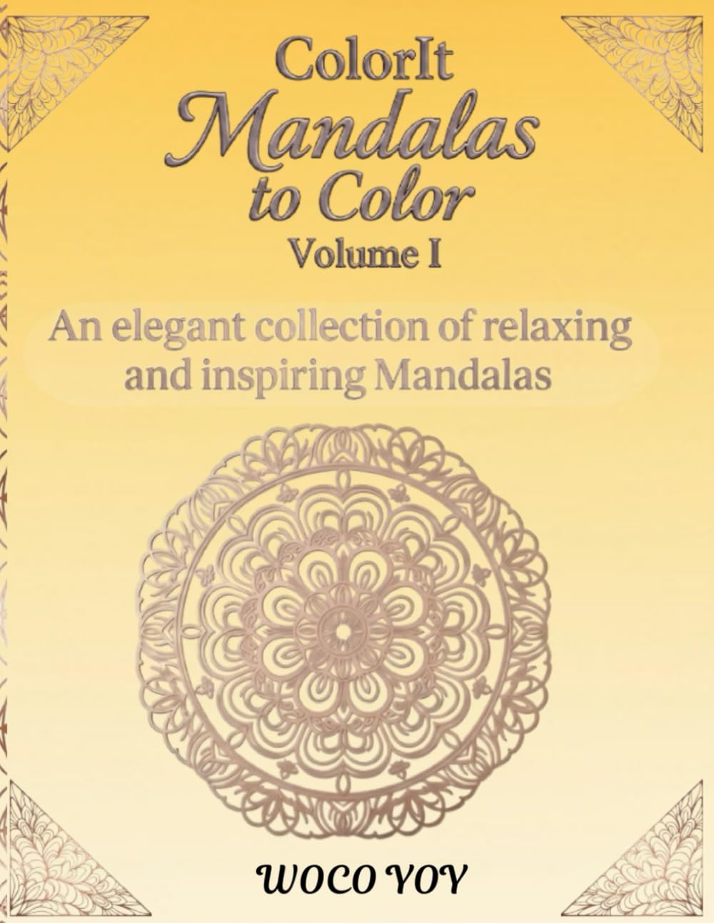 COLORIT MANDALAS TO COLOR VOLUME (I): An elegant collection of relaxing and inspiring Mandalas