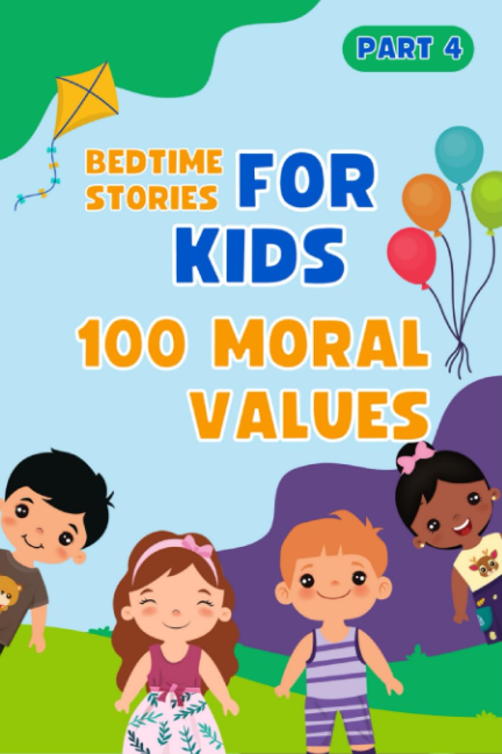 Bedtime Stories For Kids: 100 Moral Values Part 4