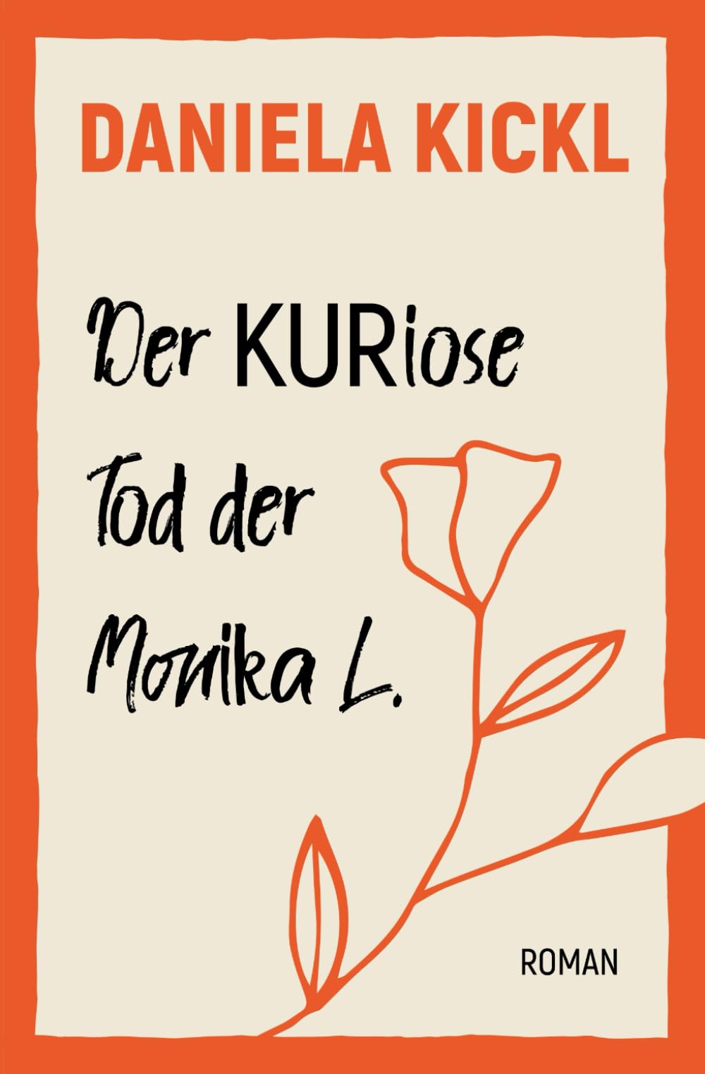 Der KURiose Tod der Monika L. I Scharfsinnig humorvoll, tiefsinnig & kurios – eine Geschichte, in der Alltägliches plötzlich ganz anders wirkt
