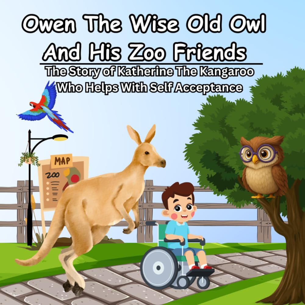 Owen The Wise Old Owl And His Zoo Friends: The Story of Katherine The Kangaroo Who Helps With Self Acceptance