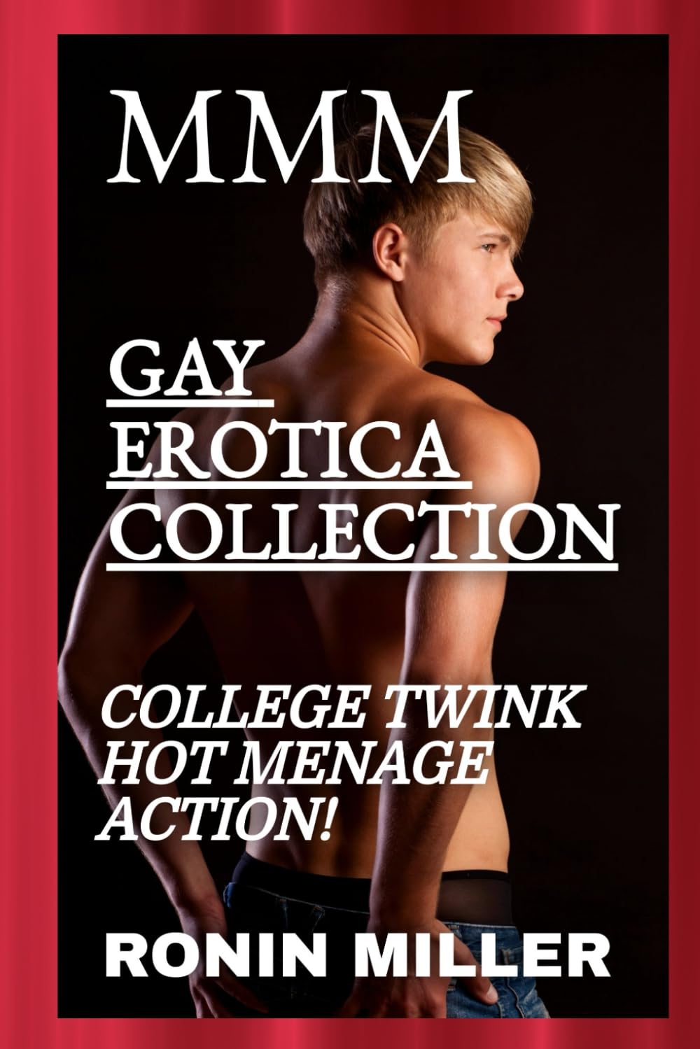 MMM GAY EROTICA COLLECTION: COLLEGE TWINK HOT MENAGE ACTION! (COLLEGE MMM ROMANCE)