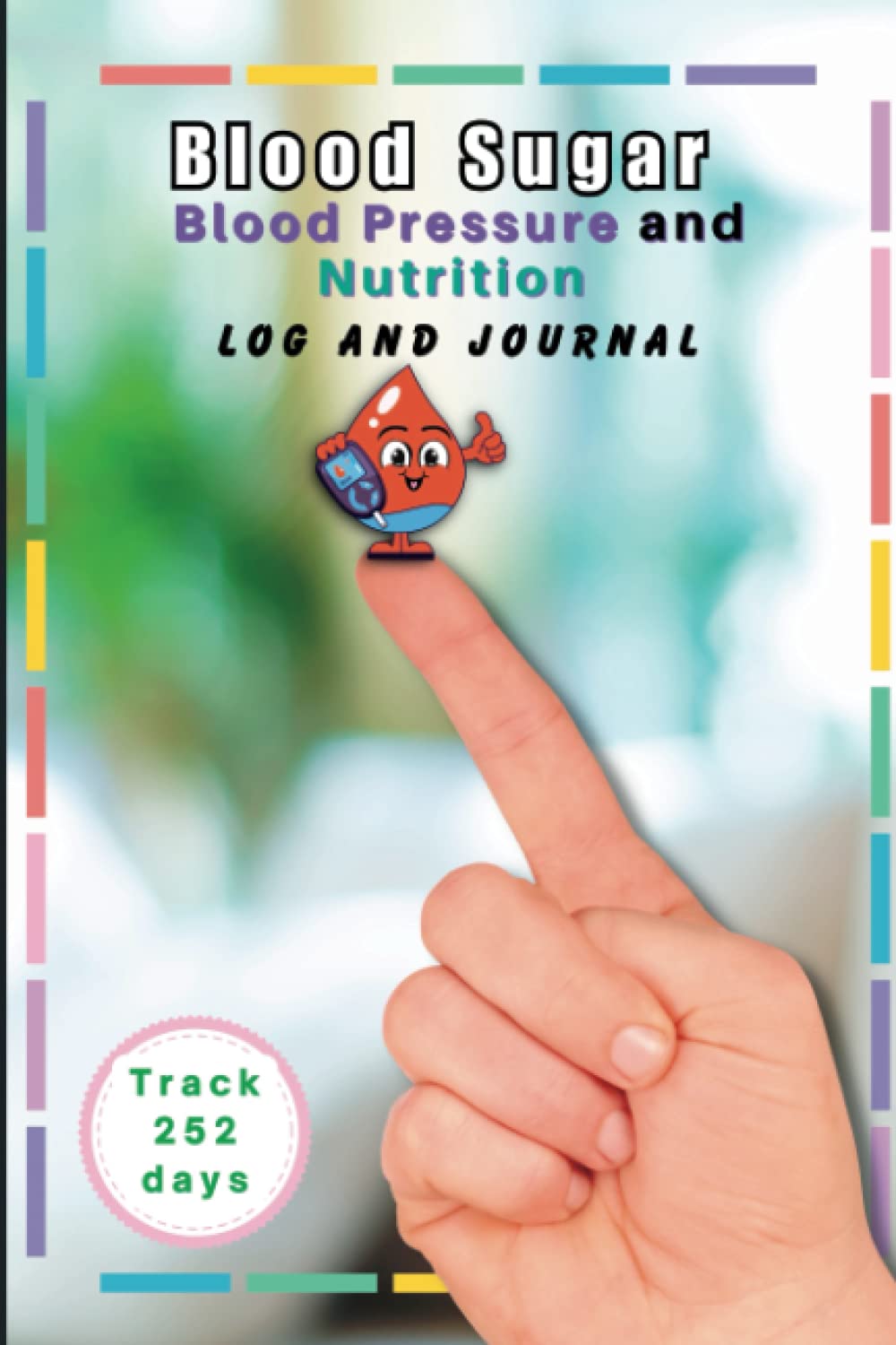 Blood Sugar, Blood Pressure, and Nutrition Log and Journal By Core Books: Glucose Tracker Diary and Diabetes Journal