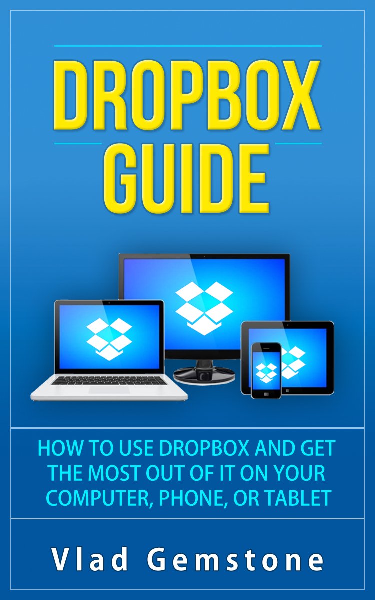 Dropbox for Beginners How to Use Dropbox and Get the Most Out of It on Your