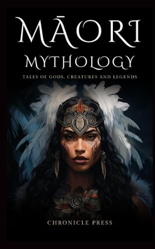 Maori Mythology: Tales of Gods, Creatures and Legends