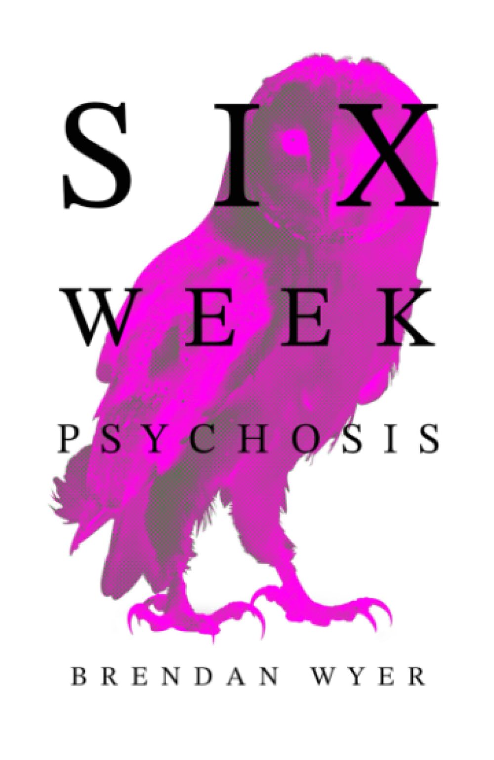 Six Week Psychosis