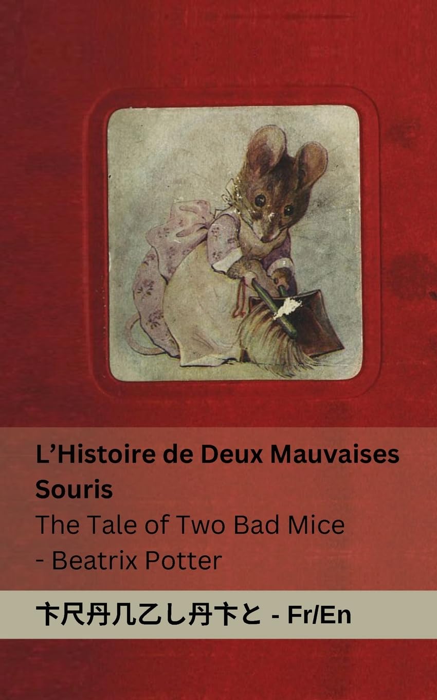 L'Histoire de Deux Mauvaises Souris / The Tale of Two Bad Mice: Tranzlaty Français English