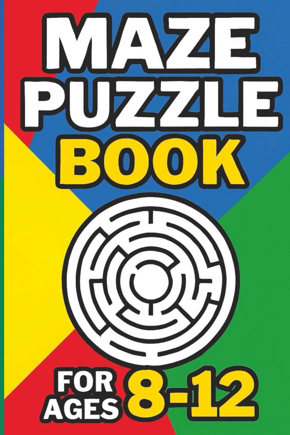 Maze Puzzle Book for Ages 8–12: Fun, Challenging, and Brain-Boosting Adventures!