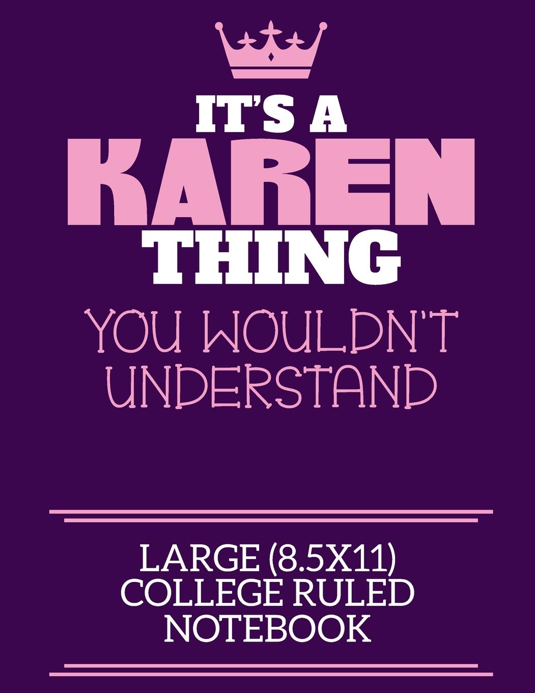It's A Karen Thing You Wouldn't Understand Large (8.5x11) College Ruled Notebook: A cute notebook or notepad to write in for any book lovers, doodle writers and budding authors!