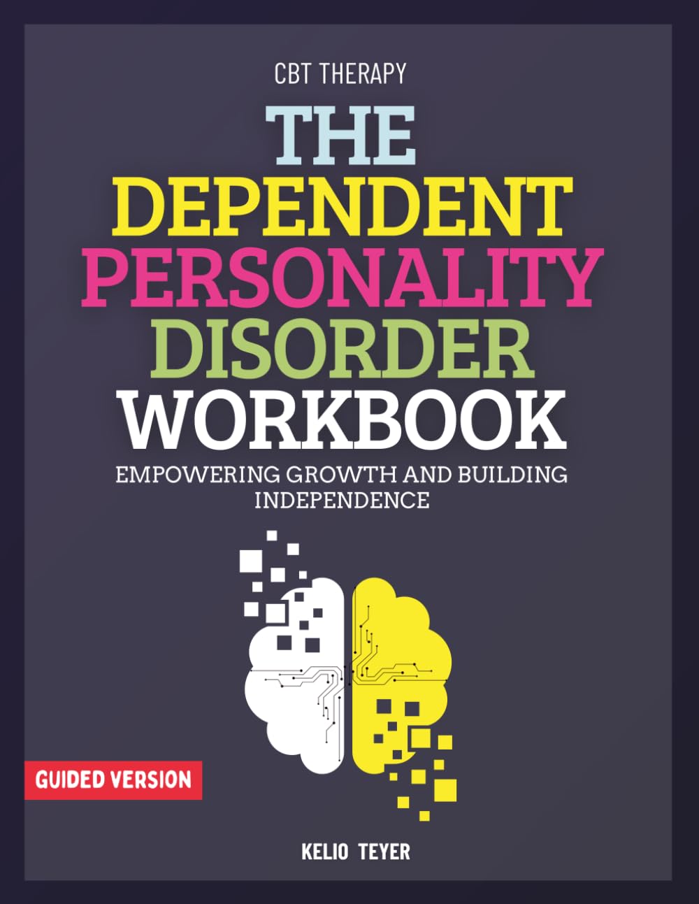The Dependent Personality Disorder Workbook: Empowering Growth and Building Independence