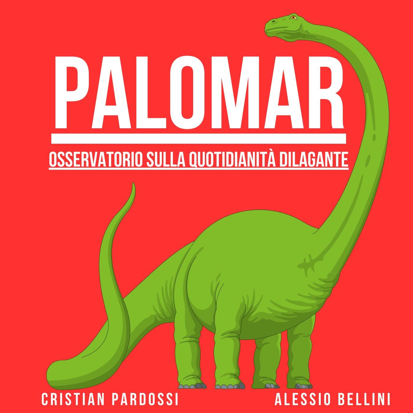 Palomar. Osservatorio sulla quotidianità dilagante.
