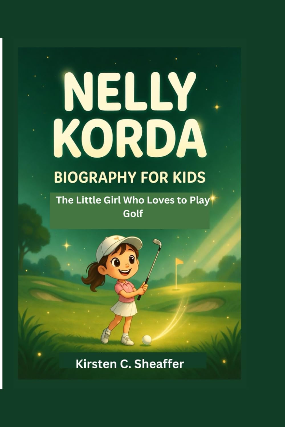 NELLY KORDA BIOGRAPHY FOR KIDS: The Little Girl Who Loves to Play Golf