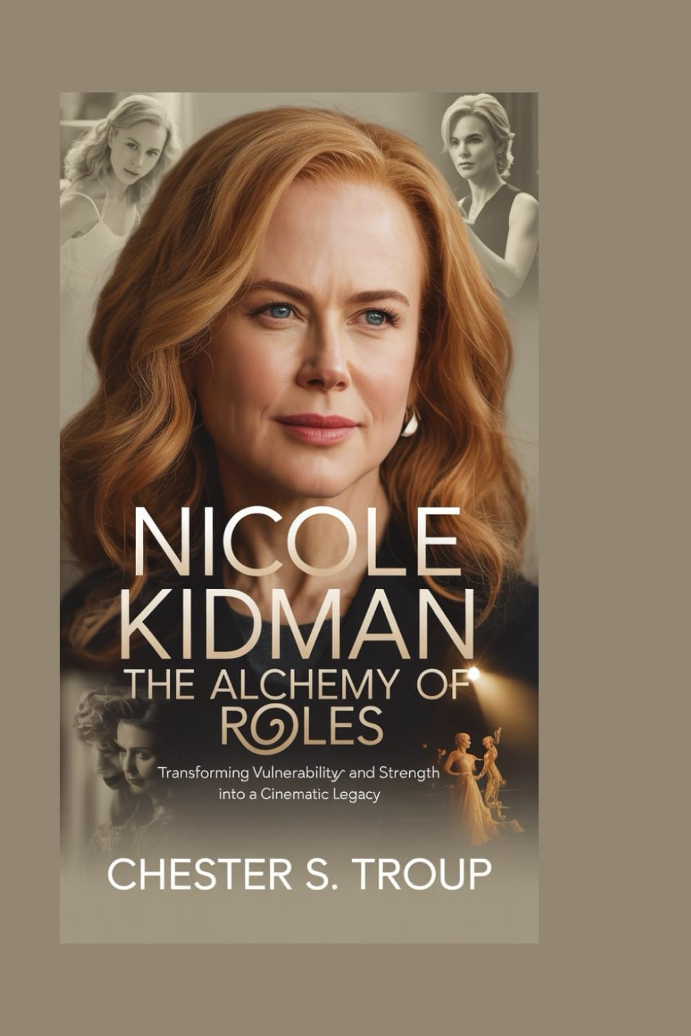 NICOLE KIDMAN: The Alchemy of Roles: Transforming Vulnerability and Strength Into a Cinematic Legacy