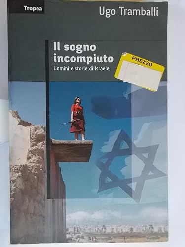 Il sogno incompiuto. Uomini e storie d'Israele