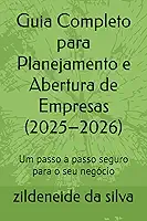 Guia Completo para Planejamento e Abertura de Empresas (2025–2026): Um passo a passo seguro para o seu negócio