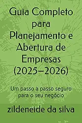 Guia Completo para Planejamento e Abertura de Empresas (2025–2026): Um passo a passo seguro para o seu negócio